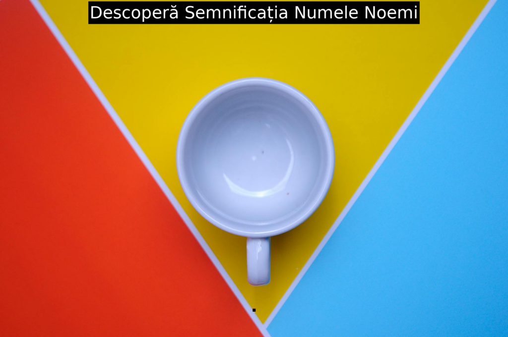 Descoperă Semnificația Numele Noemi