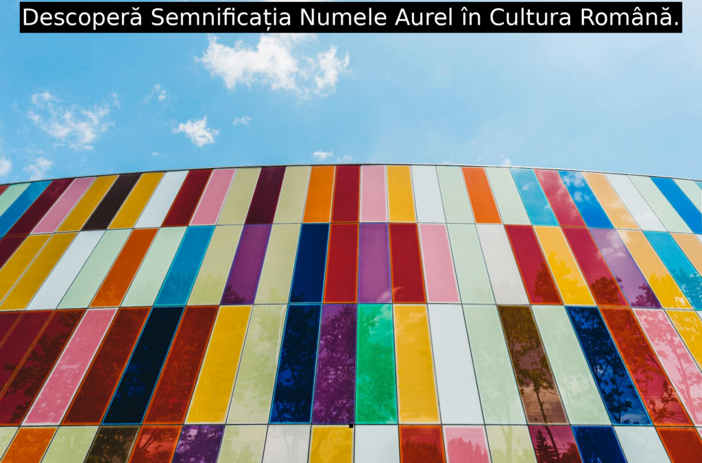 Descoperă Semnificația Numele Aurel în Cultura Română.