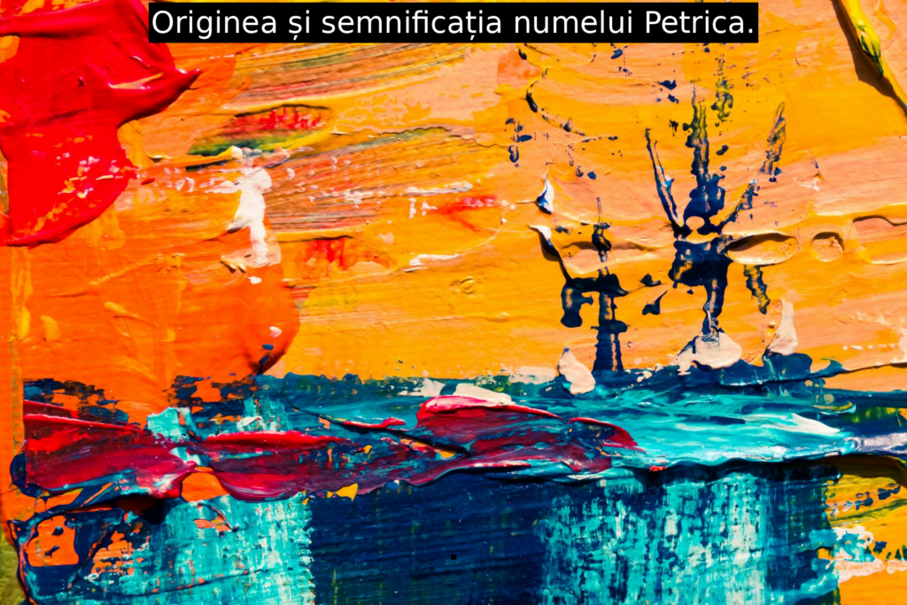 Originea și semnificația numelui Petrica.